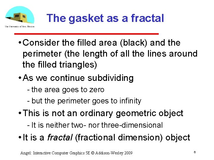 The gasket as a fractal • Consider the filled area (black) and the perimeter