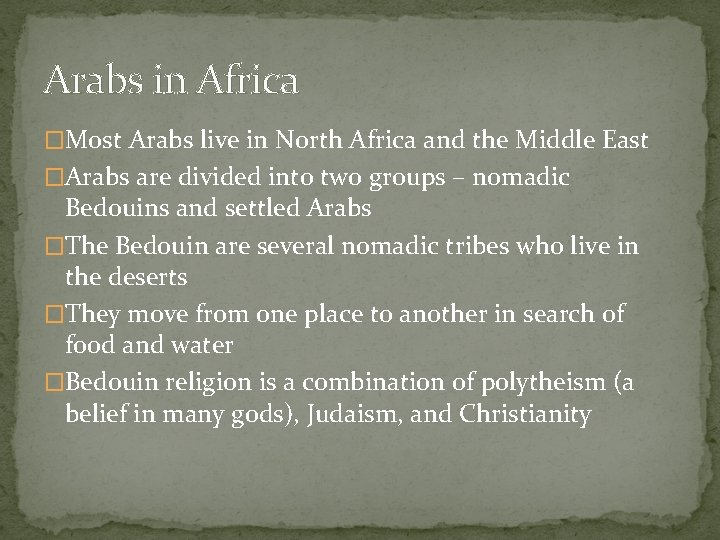 Arabs in Africa �Most Arabs live in North Africa and the Middle East �Arabs Arabs in Africa �Most Arabs live in North Africa and the Middle East �Arabs