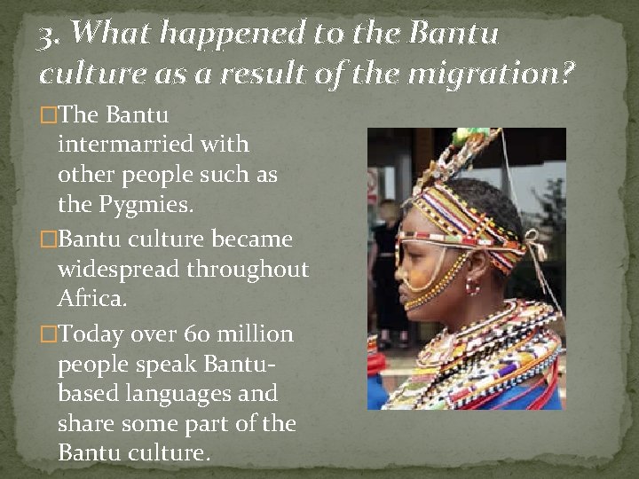 3. What happened to the Bantu culture as a result of the migration? �The 3. What happened to the Bantu culture as a result of the migration? �The