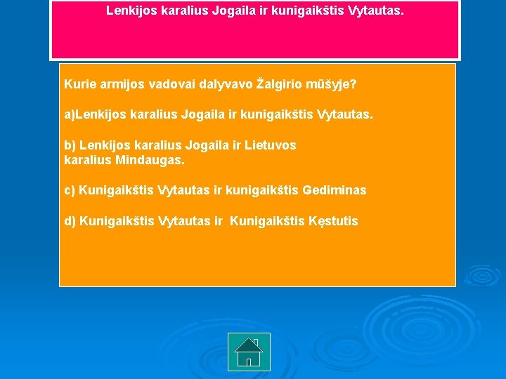 Lenkijos karalius Jogaila ir kunigaikštis Vytautas. Kurie armijos vadovai dalyvavo Žalgirio mūšyje? a)Lenkijos karalius