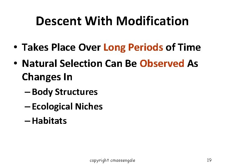 Descent With Modification • Takes Place Over Long Periods of Time • Natural Selection
