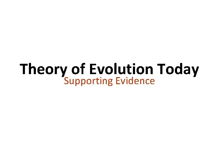Theory of Evolution Today Supporting Evidence copyright cmassengale 25 