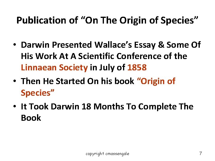 Publication of “On The Origin of Species” • Darwin Presented Wallace’s Essay & Some