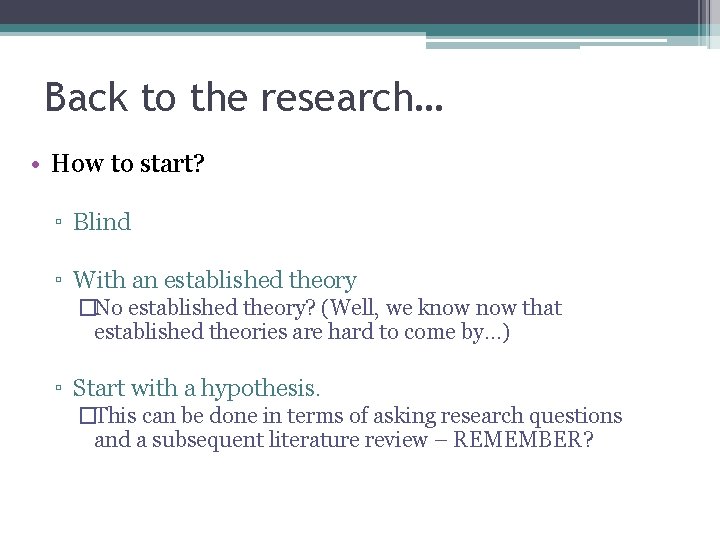 Back to the research… • How to start? ▫ Blind ▫ With an established