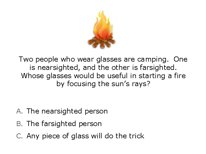 Two people who wear glasses are camping. One is nearsighted, and the other is