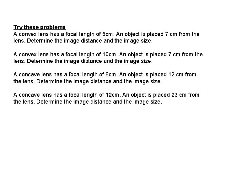 Try these problems A convex lens has a focal length of 5 cm. An