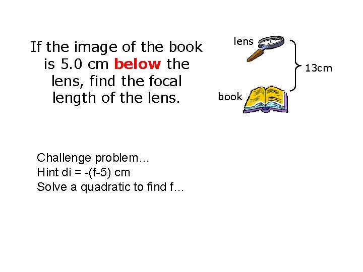 If the image of the book is 5. 0 cm below the lens, find
