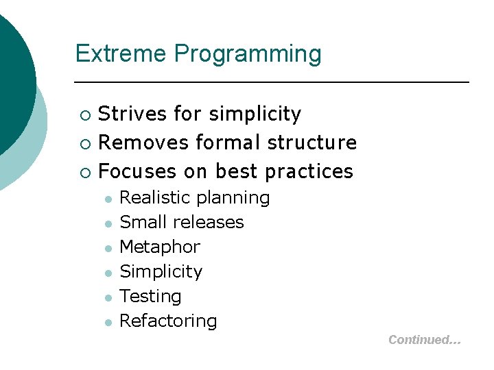 Extreme Programming Strives for simplicity ¡ Removes formal structure ¡ Focuses on best practices