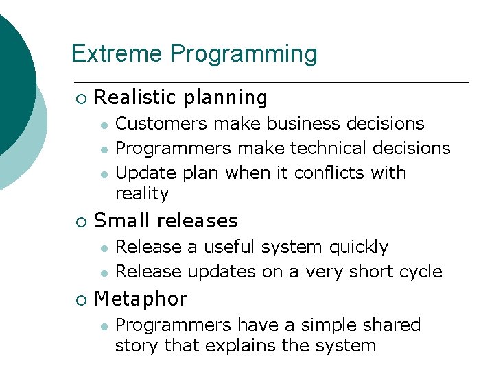 Extreme Programming ¡ Realistic planning l l l ¡ Small releases l l ¡