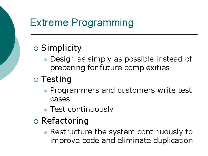 Extreme Programming ¡ Simplicity l ¡ Testing l l ¡ Design as simply as