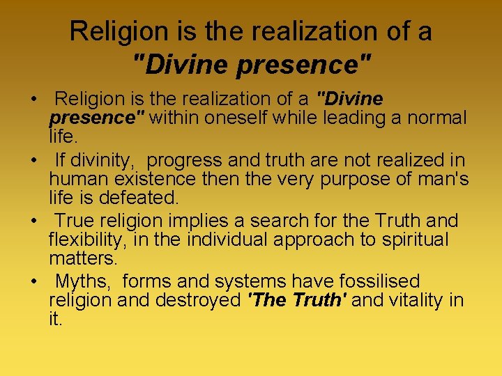 Religion is the realization of a "Divine presence" • Religion is the realization of
