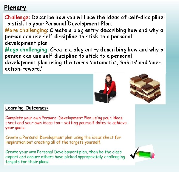 Plenary Challenge: Describe how you will use the ideas of self-discipline to stick to