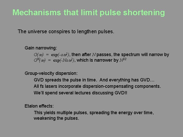 Mechanisms that limit pulse shortening The universe conspires to lengthen pulses. Gain narrowing: G(w)