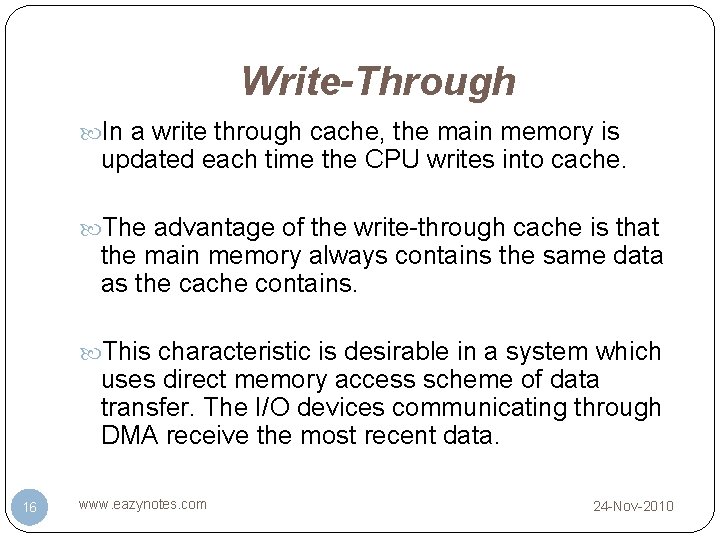 Write-Through In a write through cache, the main memory is updated each time the Write-Through In a write through cache, the main memory is updated each time the
