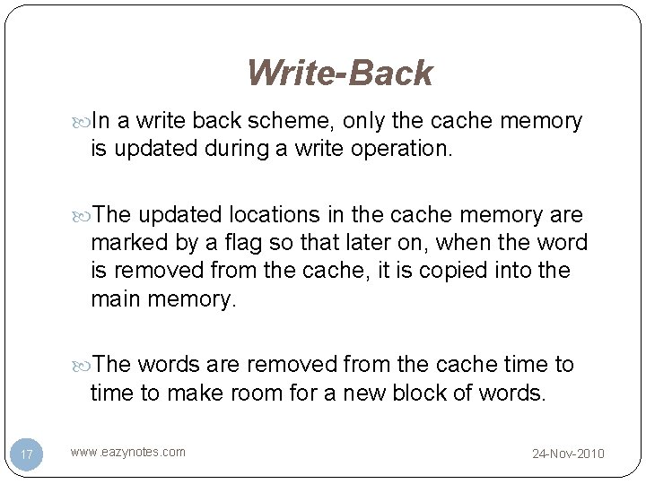 Write-Back In a write back scheme, only the cache memory is updated during a Write-Back In a write back scheme, only the cache memory is updated during a