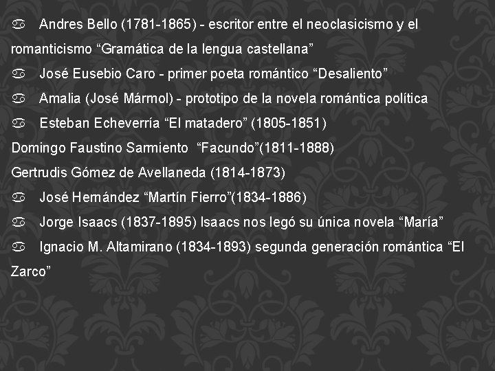 a Andres Bello (1781 -1865) - escritor entre el neoclasicismo y el romanticismo “Gramática