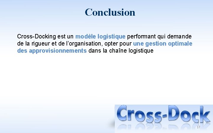 Conclusion Cross-Docking est un modèle logistique performant qui demande de la rigueur et de