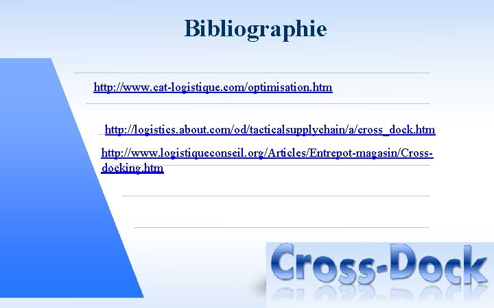 Bibliographie http: //www. cat-logistique. com/optimisation. htm PPT模板下�： www. 1 ppt. com/moban/ �日 PPT模板：www. 1