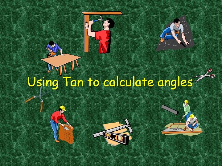 Using Tan to calculate angles 