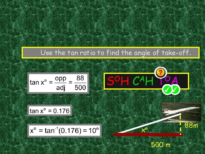 Use the tan ratio to find the angle of take-off. S OH C A