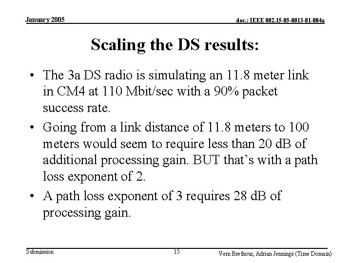 January 2005 doc. : IEEE 802. 15 -05 -0013 -01 -004 a Scaling the