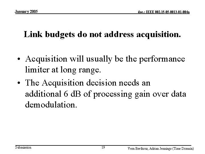 January 2005 doc. : IEEE 802. 15 -05 -0013 -01 -004 a Link budgets