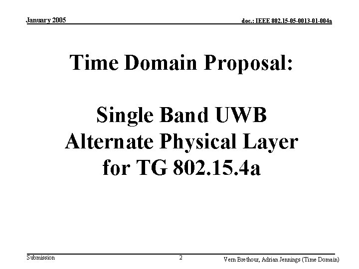 January 2005 doc. : IEEE 802. 15 -05 -0013 -01 -004 a Time Domain