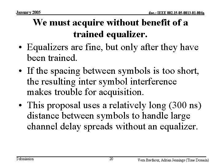 January 2005 doc. : IEEE 802. 15 -05 -0013 -01 -004 a We must