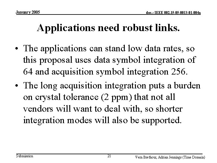 January 2005 doc. : IEEE 802. 15 -05 -0013 -01 -004 a Applications need