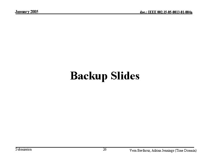 January 2005 doc. : IEEE 802. 15 -05 -0013 -01 -004 a Backup Slides