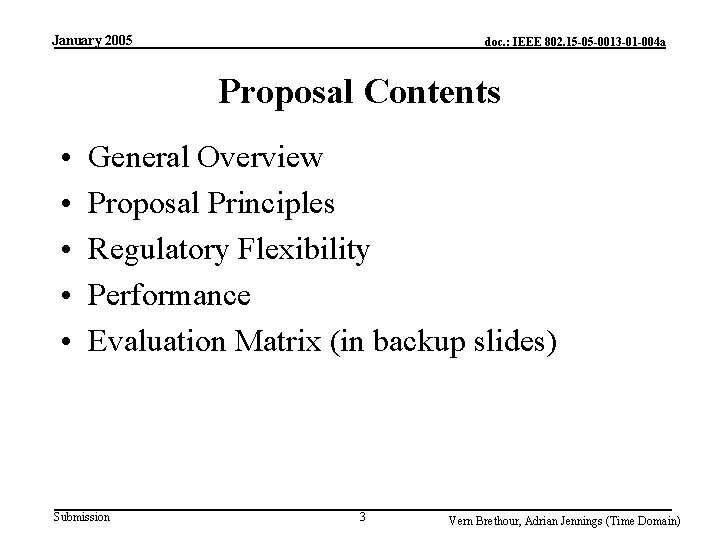 January 2005 doc. : IEEE 802. 15 -05 -0013 -01 -004 a Proposal Contents