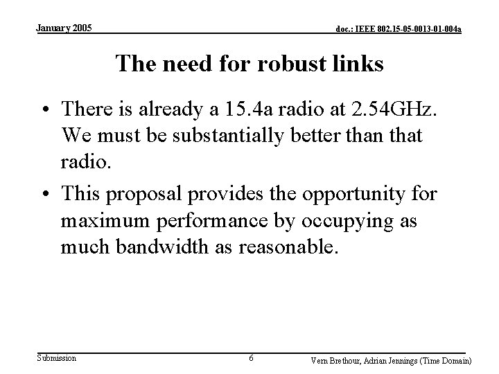 January 2005 doc. : IEEE 802. 15 -05 -0013 -01 -004 a The need