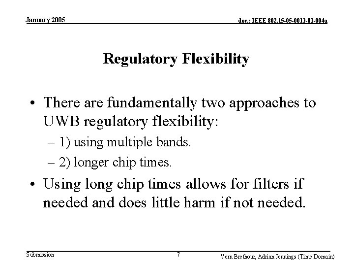 January 2005 doc. : IEEE 802. 15 -05 -0013 -01 -004 a Regulatory Flexibility