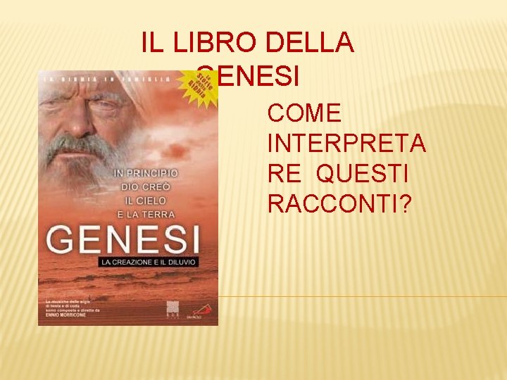 IL LIBRO DELLA GENESI COME INTERPRETA RE QUESTI RACCONTI? 