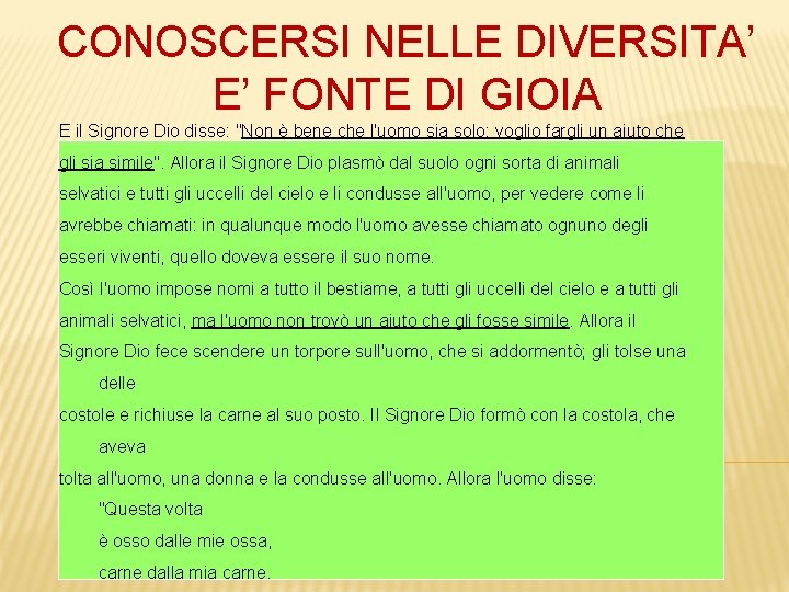 CONOSCERSI NELLE DIVERSITA’ E’ FONTE DI GIOIA E il Signore Dio disse: "Non è