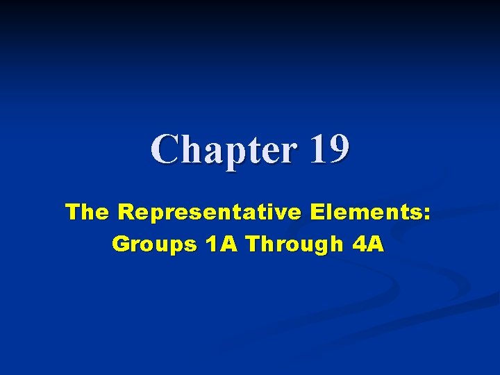 Chapter 19 The Representative Elements: Groups 1 A Through 4 A 