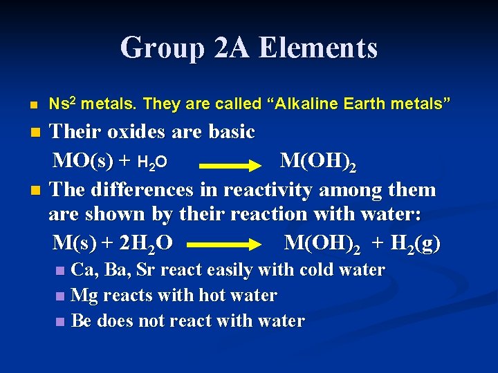 Group 2 A Elements n Ns 2 metals. They are called “Alkaline Earth metals”