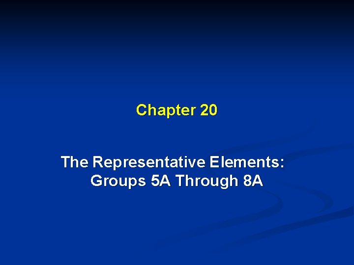 Chapter 20 The Representative Elements: Groups 5 A Through 8 A 