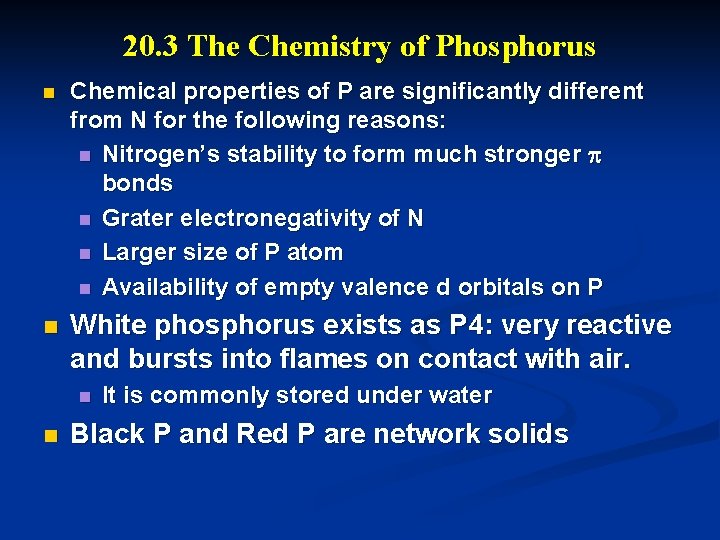 20. 3 The Chemistry of Phosphorus n Chemical properties of P are significantly different