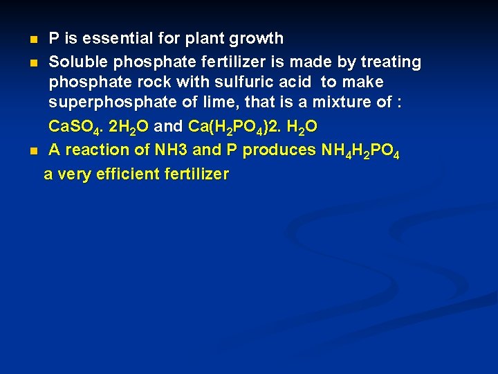 P is essential for plant growth n Soluble phosphate fertilizer is made by treating