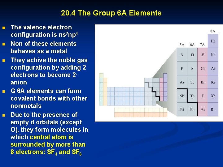 20. 4 The Group 6 A Elements n n n The valence electron configuration