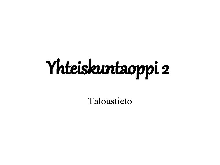 Yhteiskuntaoppi 2 Taloustieto 