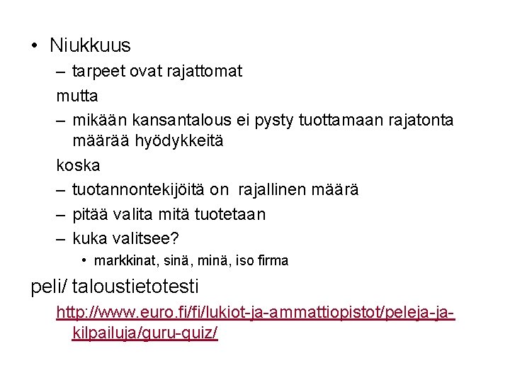  • Niukkuus – tarpeet ovat rajattomat mutta – mikään kansantalous ei pysty tuottamaan