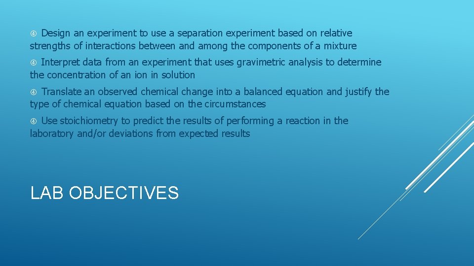Design an experiment to use a separation experiment based on relative strengths of interactions