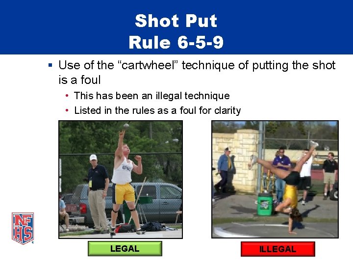 Shot Put Rule 6 -5 -9 § Use of the “cartwheel” technique of putting