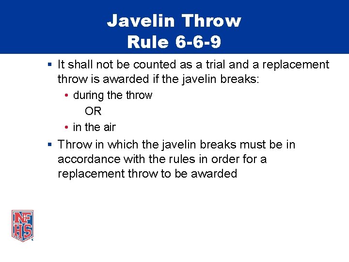 Javelin Throw Rule 6 -6 -9 § It shall not be counted as a