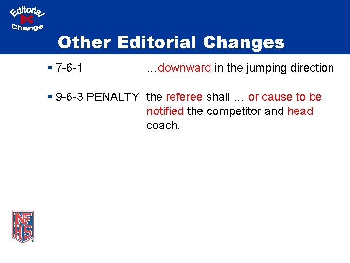 Other Editorial Changes § 7 -6 -1 …downward in the jumping direction § 9