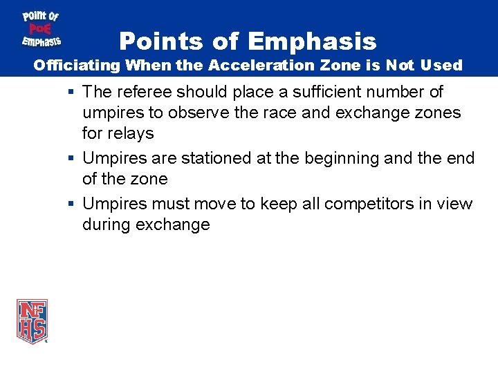 Points of Emphasis Officiating When the Acceleration Zone is Not Used § The referee