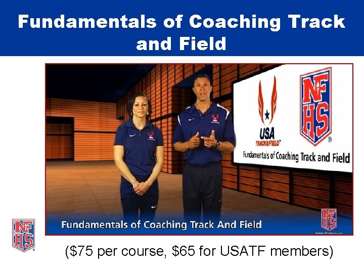 Fundamentals of Coaching Track and Field ($75 per course, $65 for USATF members) 