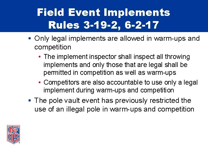 Field Event Implements Rules 3 -19 -2, 6 -2 -17 § Only legal implements